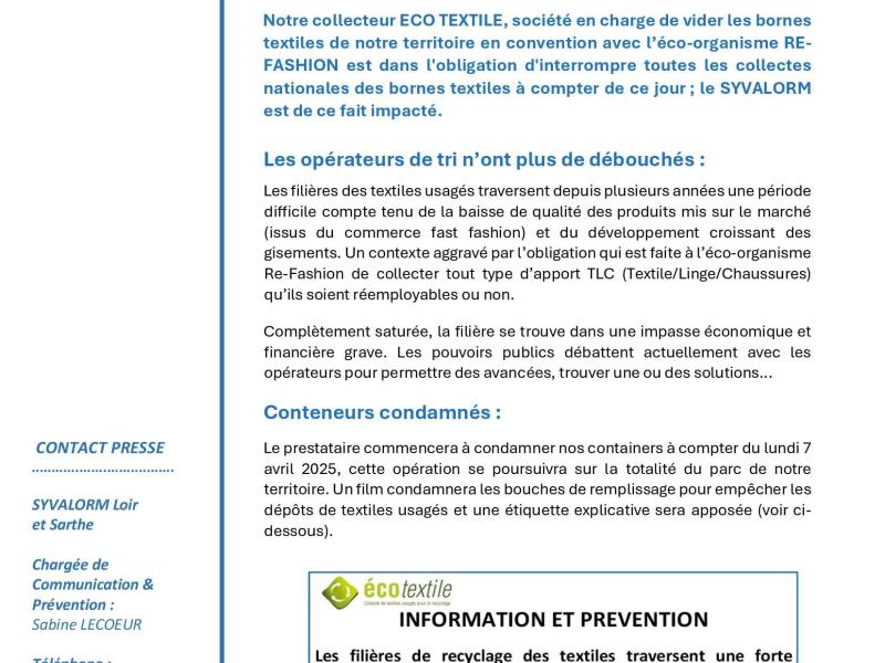a société ECO TEXTILE est dans l'obligation d'interrompre toutes les collectes nationales des bornes Textiles Linge de maison et Chaussures (TLC) à compter du lundi 7 avril 2025 et le SYVALORM est de ce fait impacté.   Vous trouverez dans notre communiqué de presse joint plus de précisions et quelques solutions alternatives permettant de réduire les déchets textiles !   
